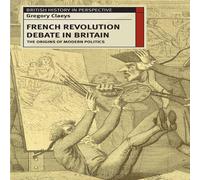 Gregory Claeys French Revolution Debate in Britain: The Origins of Modern Gregory Claeys Multicolor