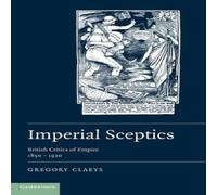 Gregory Claeys Imperial Sceptics: British Critics of Empire, 1850-1920 Hardcover Book Gregory Claeys Multicolor
