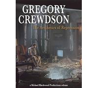Gregory Crewdson: The Aesthetics of Repression
