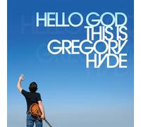 Gregory Hyde - Hello God This Is Gregory Hyde