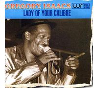 Gregory Isaaca - Lady of Your Calibre