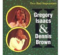 Gregory Isaacs & Dennis Brown - Two Bad Superstars