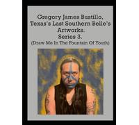 Gregory James Bustillo, Texas's Last Southern Belle's Artworks. Series 3. (Draw Me In The Fountain Of Youth)