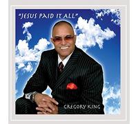 Gregory king - Jesus Paid It All