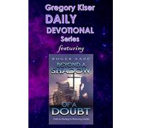Gregory Kiser Daily Devotional Series: Beyond a Shadow of a Doubt: 2