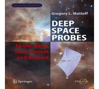 Gregory L. Matloff Deep Space Probes : To the Outer Solar System & Beyond Paperback Gregory L. Matloff Multicolor
