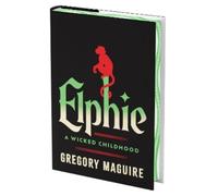 Elphie (Deluxe Limited Edition): A Wicked Childhood (Wicked Years)