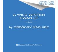 Gregory Maguire Wild Winter Swan LP, A Paperback Book Gregory Maguire Multicolor