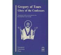 Gregory of Tours: Glory of the Confessors: 5 (Translated Texts for Historians)
