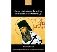 Gregory Palamas and the Making of Palamism in the Modern Age