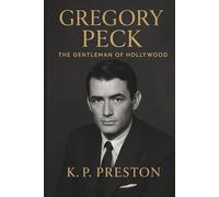 Gregory Peck: The Gentleman of Hollywood