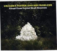 Gregory Pepper And His Problems - Escape From Crystal Skull Mountain