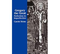 Gregory the Great: Perfection in Imperfection: 14 (Transformation of the Classical Heritage)