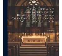 Gregory The Life & Miracles of St. Benedict, From an Old Engl. Version Gregory Multicolor