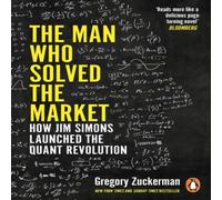 Gregory Zuckerman The Man Who Solved the Market : How Jim Simons Launched the Quant Gregory Zuckerman Multicolor