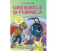 Greierele si furnica. Prima lectura 5-7 ani - Jean de la Fontaine, Coloram si citim cu litere mari de tipar, Editie in limba romana
