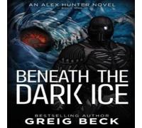 Greig Beck Beneath the Dark Ice Paperback Book Greig Beck Multicolor