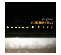 Greinke, Jeff - Scenes From A Train