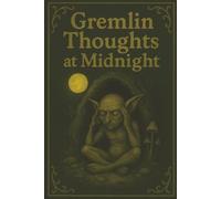 Gremlin Thoughts at Midnight: A Goblincore Blank Lined Journal for Chaotic Scribbles, Cozy Spooky Writing, and Mischievous Midnight Reflections