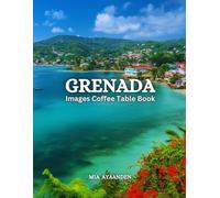 Grenada Images Coffee Table Book for All: Beautiful Pictures Tour Generated By AI for Relaxing & Meditation, for Travel & Tourism Lovers, & to ... Boundaries of Traditional Artistic Creation.