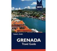 GRENADA Travel Guide 2025: Top Things to Do in St. George’s, Must-See Attractions, Hidden Gems and Insider Tips for a Caribbean Vacation