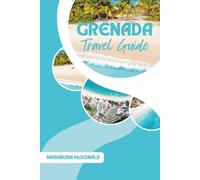 Grenada Travel Guide: Useful Tips for Navigating the Capital, Beaches, and Natural Attractions of the Spice Isle