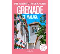 Grenade et Malaga Guide Un Grand Week-end: Guide un grand week-end Grenade, Malaga