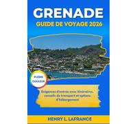 GRENADE GUIDE DE VOYAGE 2026: Exigences d'entrée avec itinéraires, conseils de transport et options d'hébergement (Les Compagnons de Voyage)