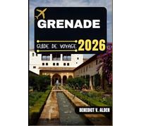 GRENADE GUIDE DE VOYAGE: Découvrez des trésors cachés, des conseils pratiques et des expériences mémorables à chaque étape de votre aventure de voyage.