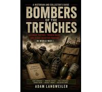 Grenade Warfare in the Great War: Bombers, Rifle Grenadiers, Trench Raids, and the Tactics of Close Combat, 1914-1918 (Everyday Life in the Great War)
