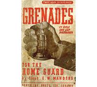 Grenades for the Home Guard and the E. Y. Rifle and Cup Discharger