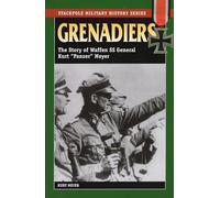 Grenadiers: The Story of Waffen SS General Kurt "Panzer" Meyer (Stackpole Military History Series)
