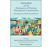 Grendon and the Emergence of Forensic Therapeutic Communities: Developments in Research and Practice