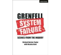 GRENFELL: SYSTEM FAILURE: Scenes from the Inquiry (Modern Plays)
