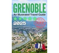 Grenoble: An Illustrated Travel Guide (An Illustrated Travel Guides)