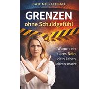 Grenzen ohne Schuldgefühl: Warum ein klares Nein dein Leben leichter macht
