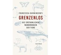 Grenzenlos: Die erstaunlichen Wanderungen der Tiere