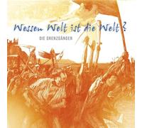 Grenzgänger,die - Wessen Welt Ist die Welt?