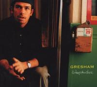 Gresham - Its Always Been There