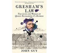 Gresham's Law: The Life and World of Queen Elizabeth I's Banker (Main)