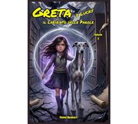 Greta e Lucky il Labirinto delle Parole: Libri di storie Fantasy dove Magia Mistero Coraggio e Amicizia contro il bullismo. Un'idea regalo di natale ... di Greta e il suo Amico Peloso Lucky)
