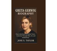 GRETA GERWIG BIOGRAPHY: From Indie Roots to Global Vision - A Journey Through Film, Art, and Authenticity