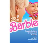 Greta Gerwig’s Barbie : Popular Culture, Cinema, and Gender