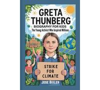 GRETA THUNBERG BIOGRAPHY FOR KIDS: The Young Activist Who Inspired Millions