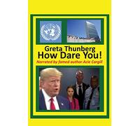 Greta Thunberg How Dare You!