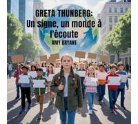 Greta Thunberg: Un Signe, Un Monde À L'écoute: 3 (Rêveurs Qui l'Ont Fait)