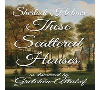 Gretchen Altabef Sherlock Holmes These Scattered Houses: as discovered by Gretchen Gretchen Altabef Multicolor