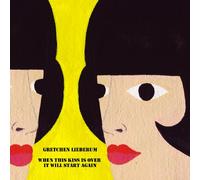 GRETCHEN LIEBERUM - When This Kiss Is Over It Will