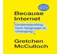 Gretchen McCulloch Because Internet Paperback Book Gretchen McCulloch Multicolor