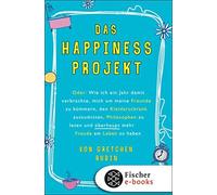 Gretchen Rubin Das Happiness-Projekt: Oder: Wie ich ein Jahr damit (Paperback)